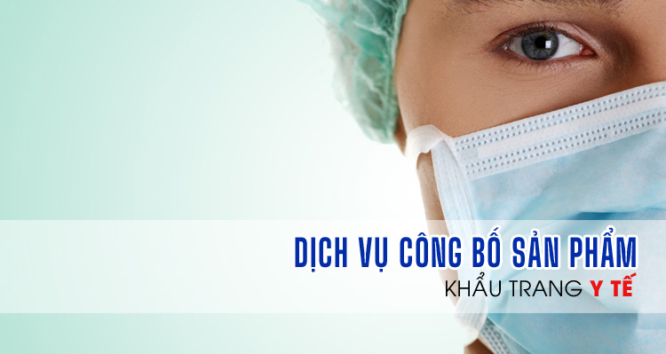 KIỂM NGHIỆM VÀ CÔNG BỐ KHẨU TRANG Y TẾ